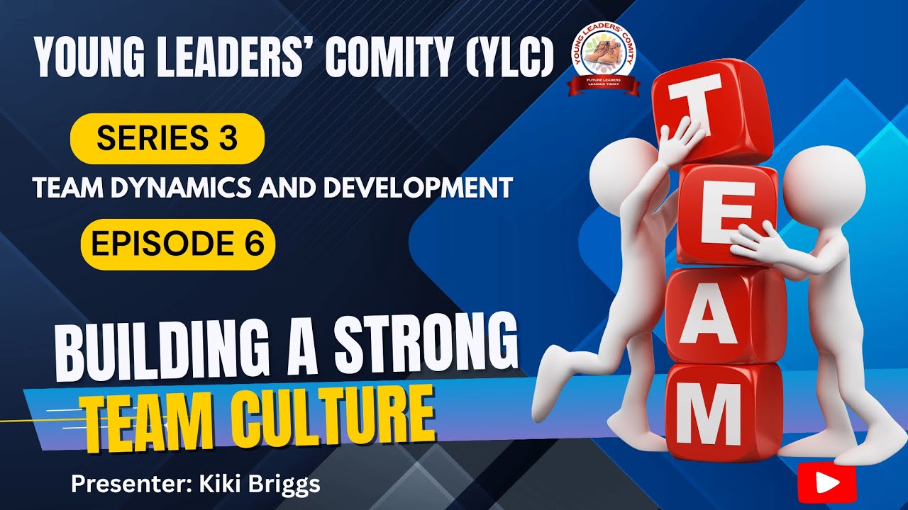 YLC Episode 3/6: Building a Strong Team Culture