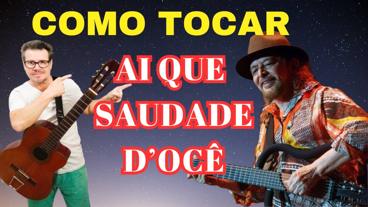 🎸✔[ PASSO A PASSO ] COMO (TOCAR AI QUE SAUDADE D'OCÊ) Versão de Geraldo Azevedo