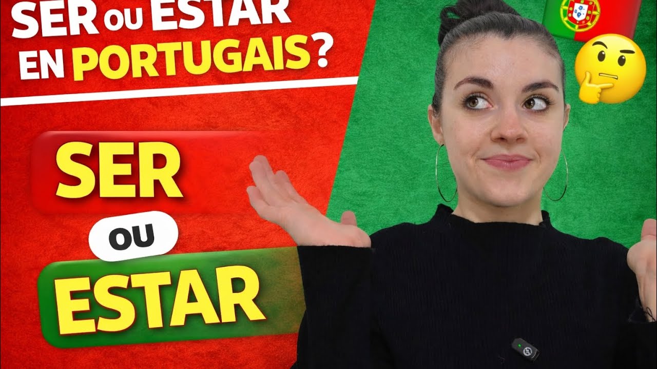 SER ou ESTAR en portugais ? 🇵🇹 Comprendre enfin la différence 