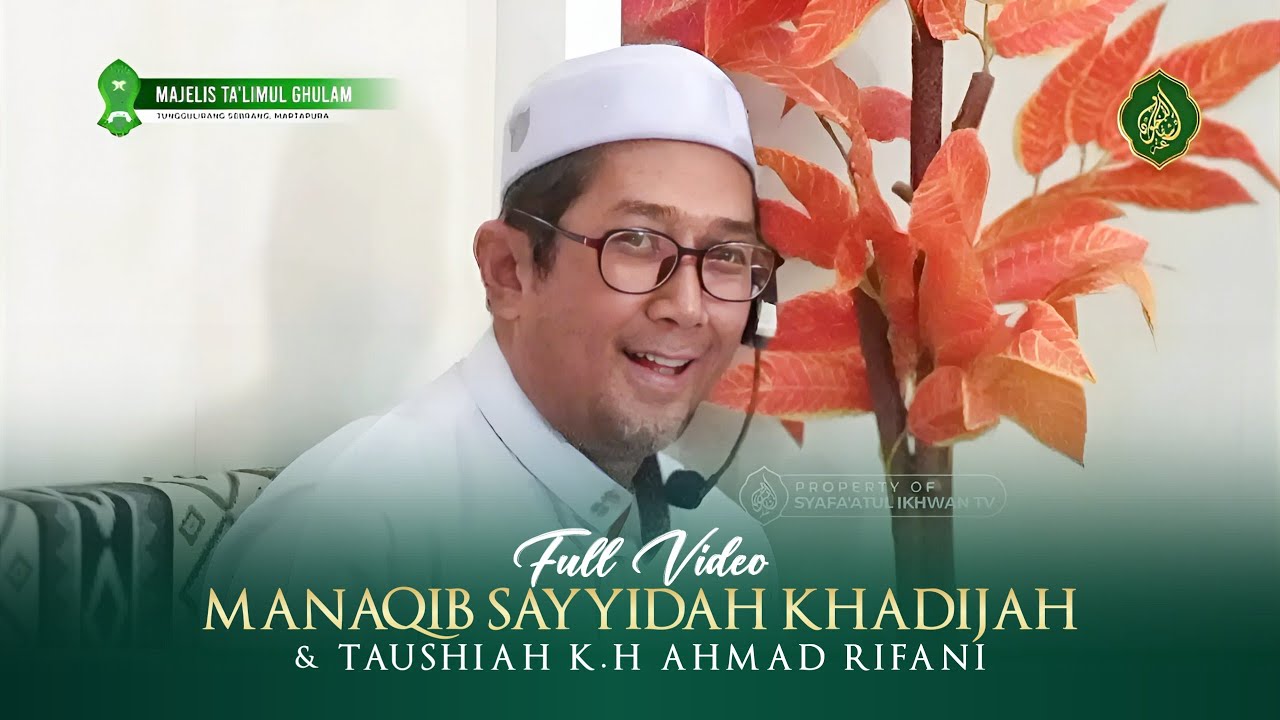 [ FULL VIDEO ] PEMBACAAN MANAQIB SAYYIDAH KHADIJAH AL-KUBRO & TAUSHIAH K.H AHMAD RIFANI | 18/10/2024