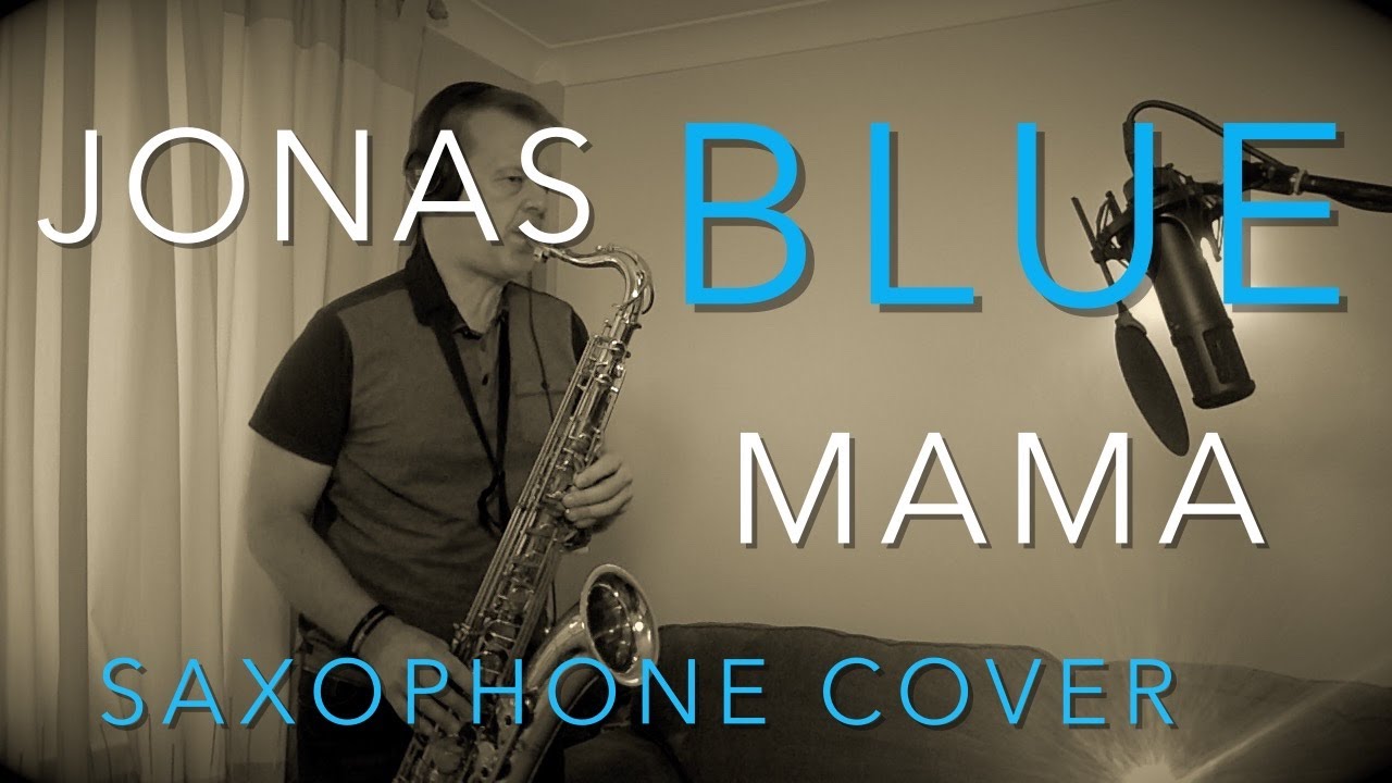 MAMA - Jonas Blue feat. William Singe - Saxophone Cover