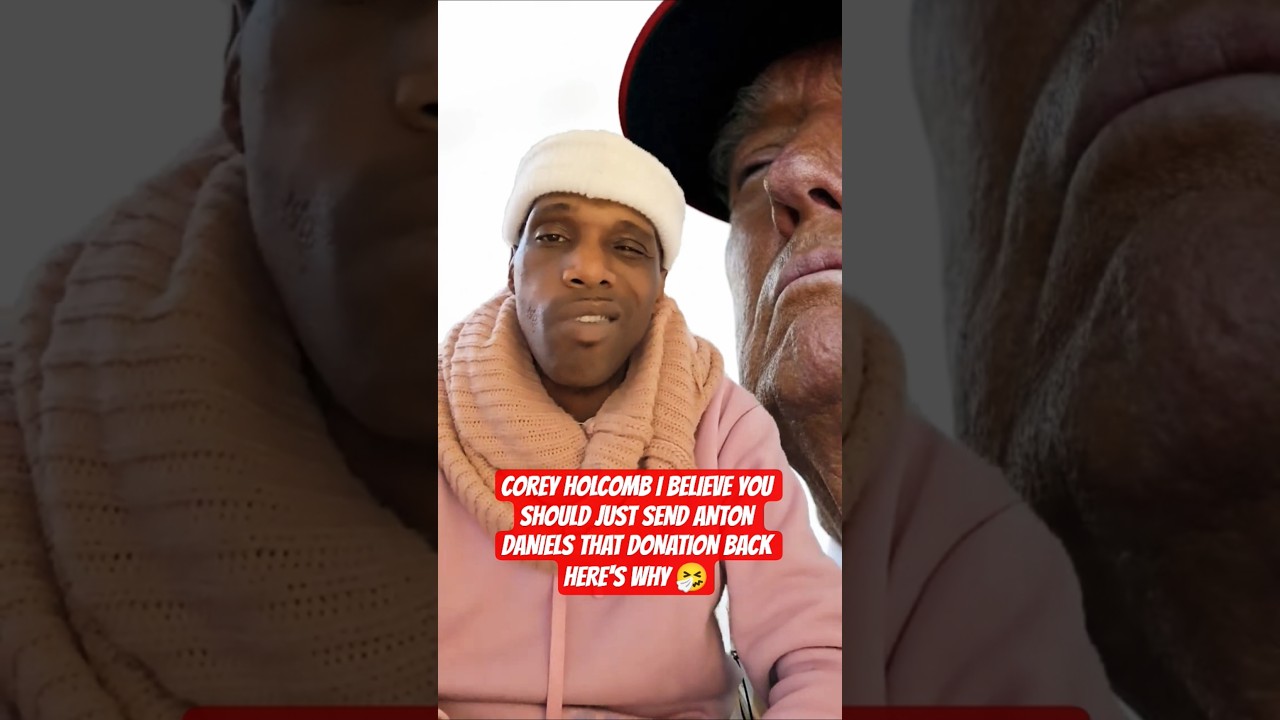 COREY HOLCOMB I BELIEVE YOU SHOULD JUST SEND ANTON DANIELS THAT DONATION BACK HERE'S WHY 🤧