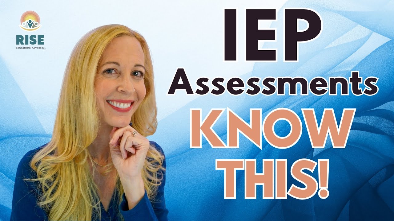 IEP Assessments: WHAT You Need to Know and WHY