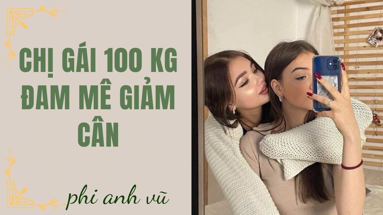 [Truyện Audio] Chị Gái 100 Kg Đam Mê Giảm Cân | Phi Anh Vũ