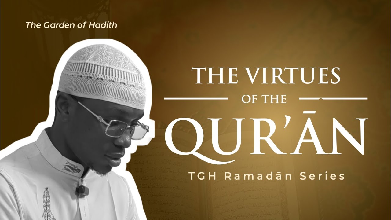 THE VIRTUES OF THE QUR’ĀN || TGH RAMADĀN SERIES 