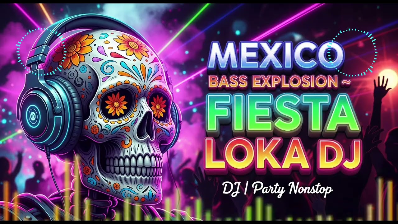 🔥Mexico House Bass Explosion 💥 FIESTA LOKA DJ | Party Nonstop