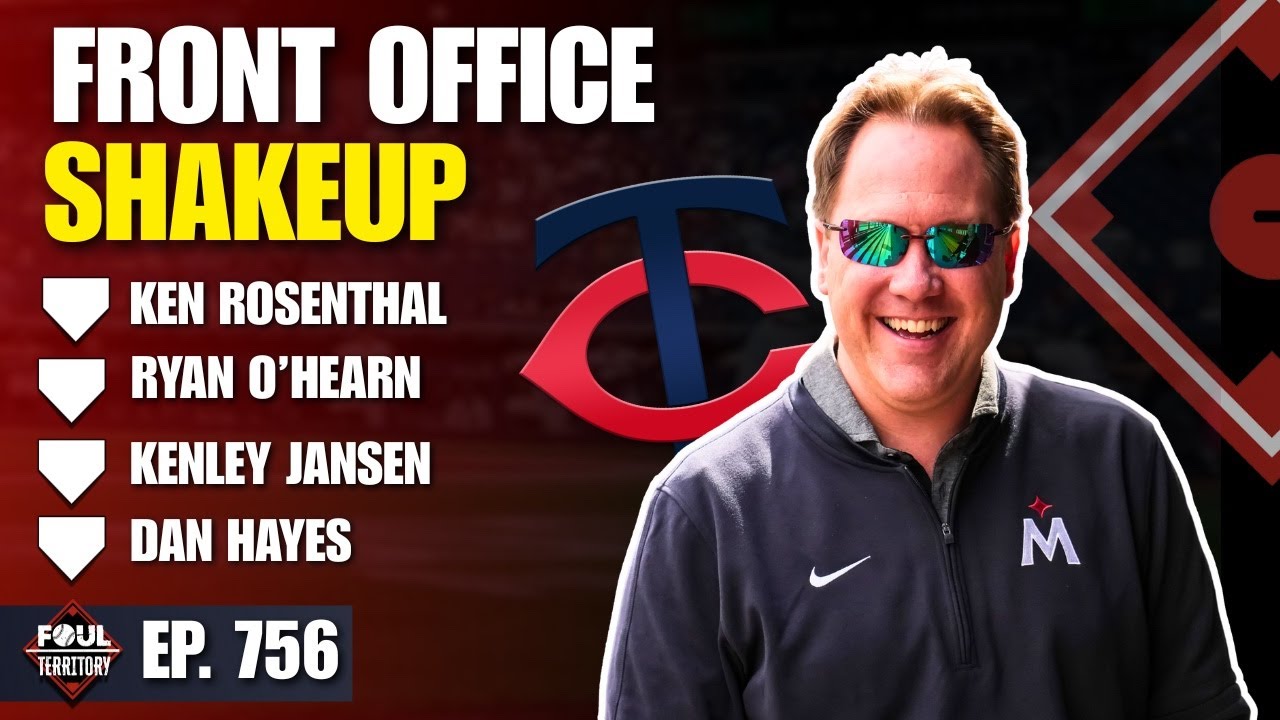 Twins, Derek Falvey Part | Ken Rosenthal, Kenley Jansen, Ryan O'Hearn & Dan Hayes | Foul Territory