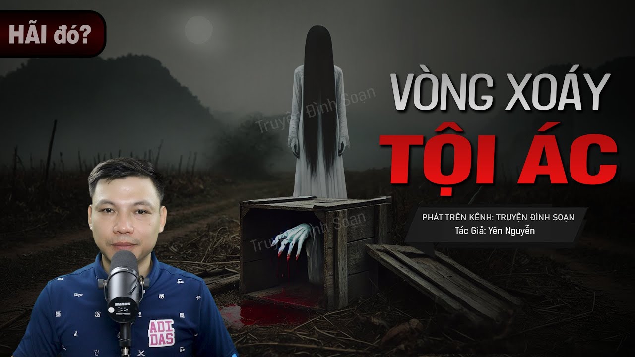 Truyện Ma: VÒNG XOÁY TỘI ÁC - Kiện Hàng Mang THÂN THỂ NGƯỜI CHẾT MC Đình Soạn diễn đọc sợ