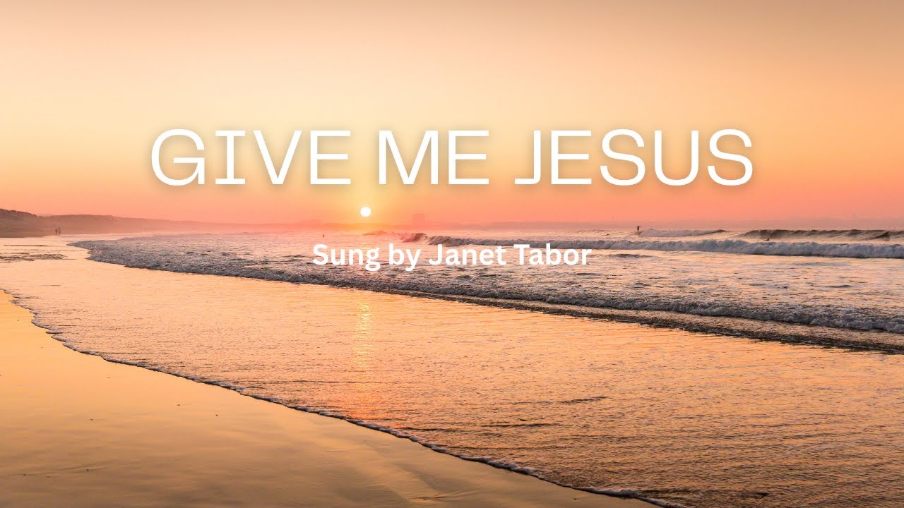 Give Me Jesus (Song and Lyrics)
