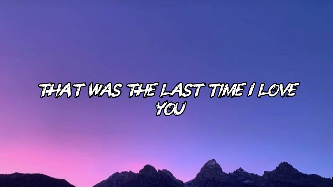 The Last Time I Loved You  | English sad song | Lyrics |