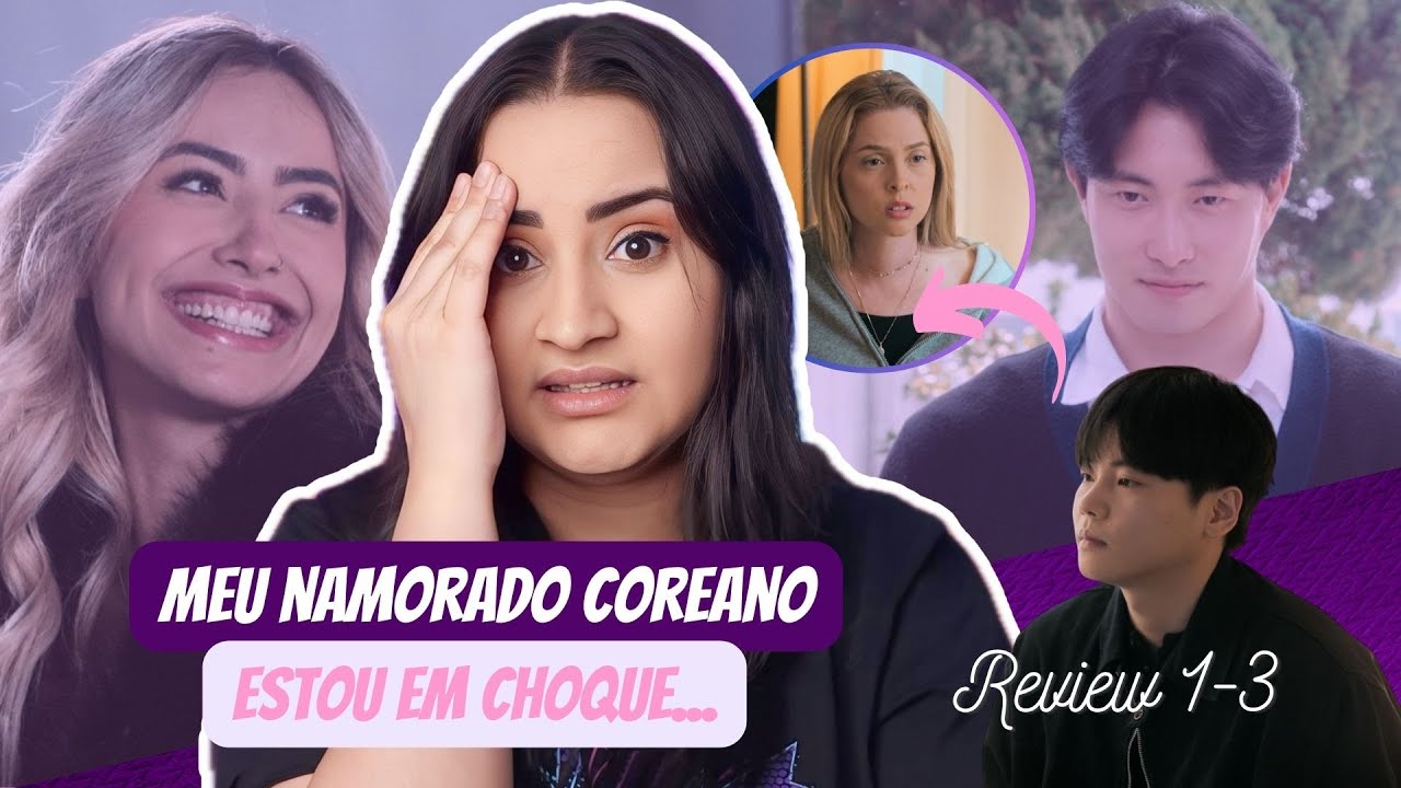 Meu Namorado Coreano | Um tanto problematico... Review ep 1-3
