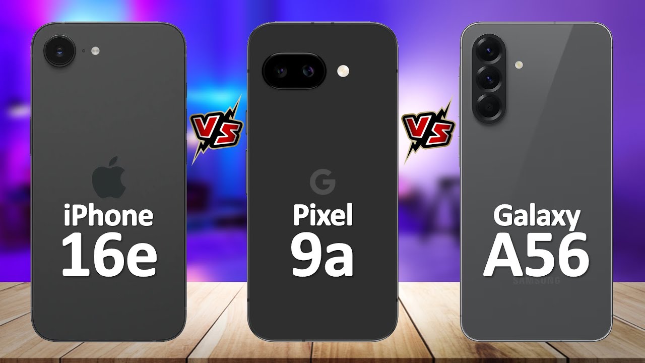 Google Pixel 9a VS iPhone 16e VS Samsung Galaxy A56