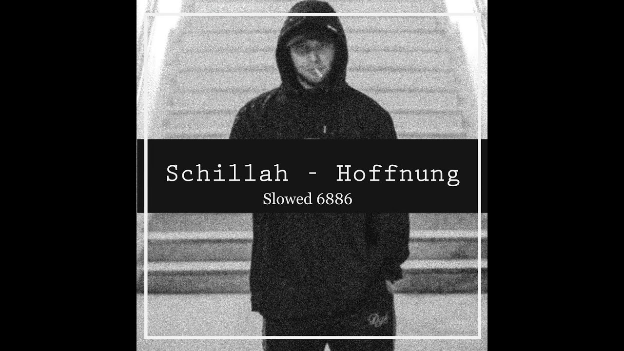 Schillah - Hoffnung (Slowed Version)