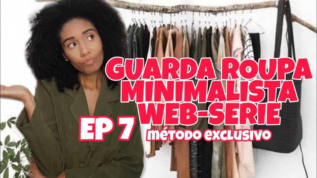 GUARDA ROUPA MINIMALISTA - ROUPA NOVA DE GRA&Ccedil;A  - EP 7 de 8 WEBSERIE