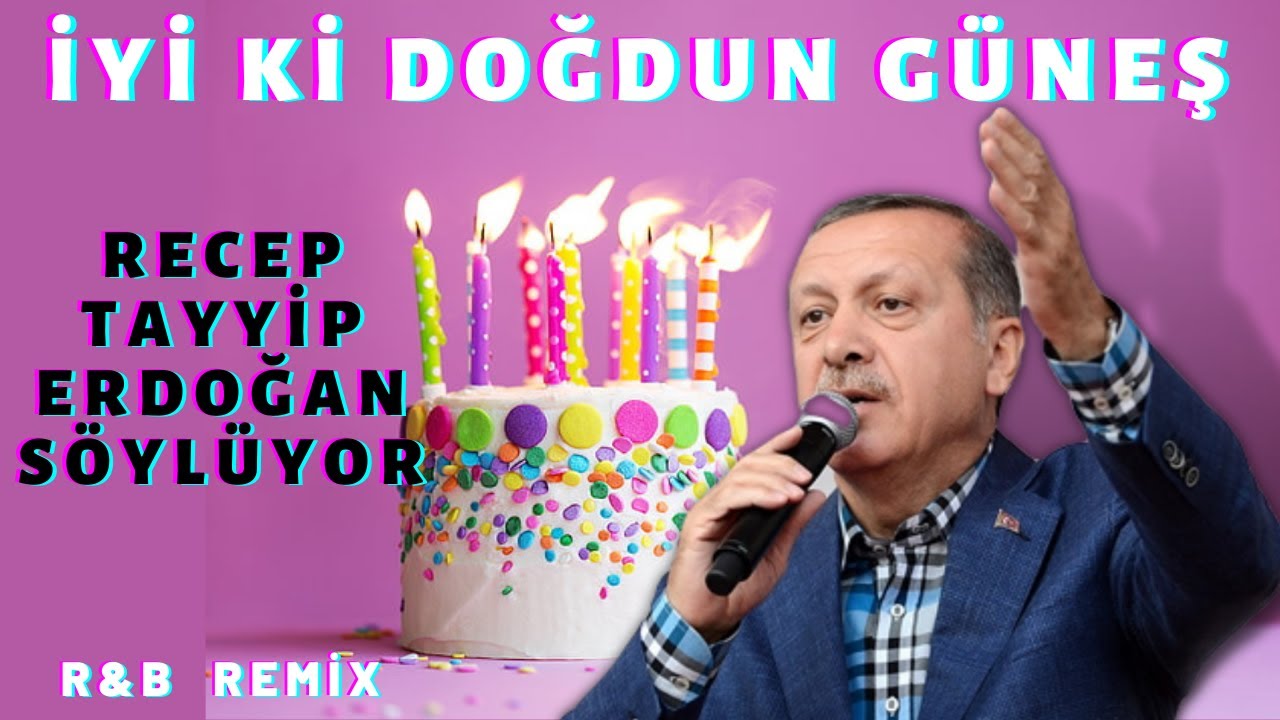 İyi ki Doğdun GÜNEŞ  |  Recep Tayyip Erdoğan REMİX - İsme Özel Doğum Günü Şarkısı