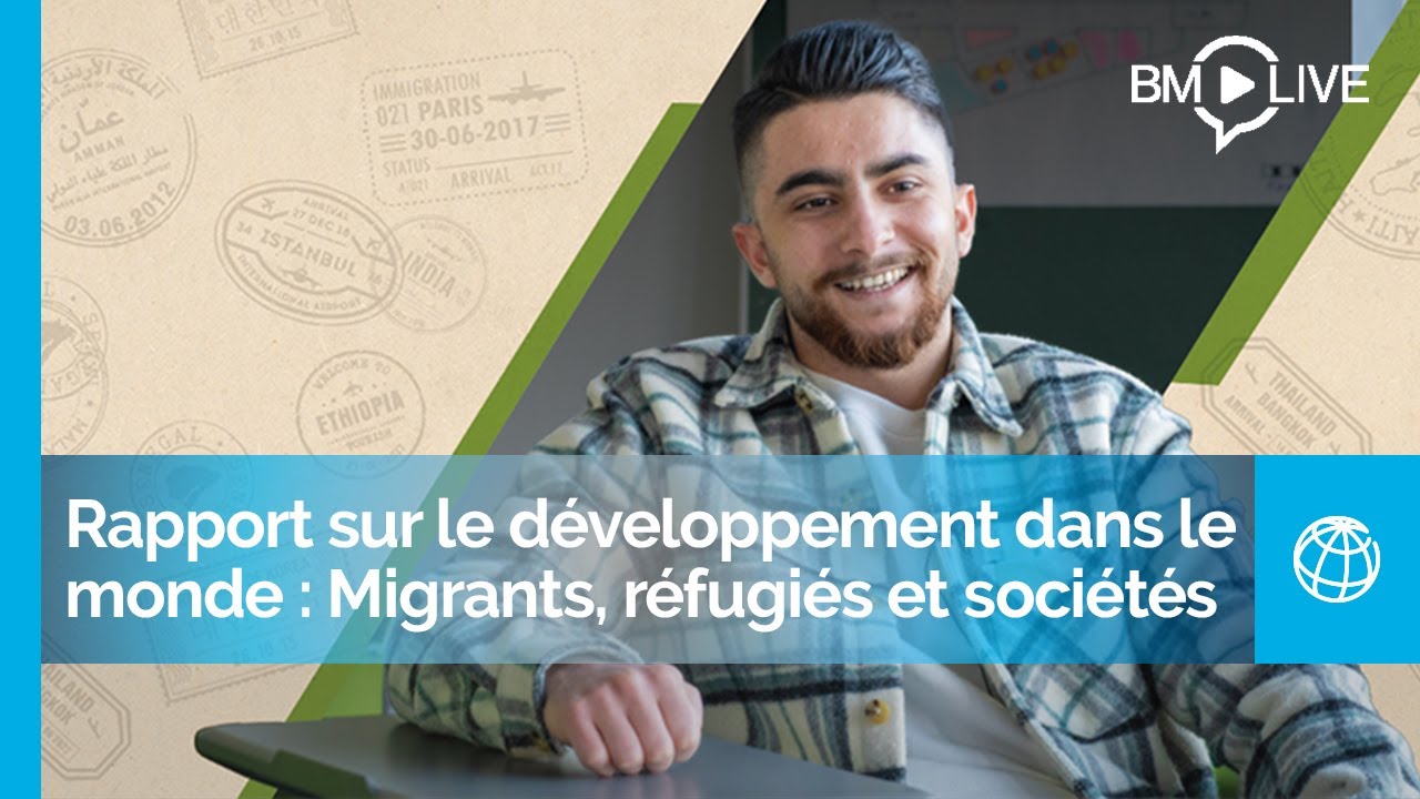 Rapport sur le développement dans le monde 2023 : Migrants, réfugiés et sociétés