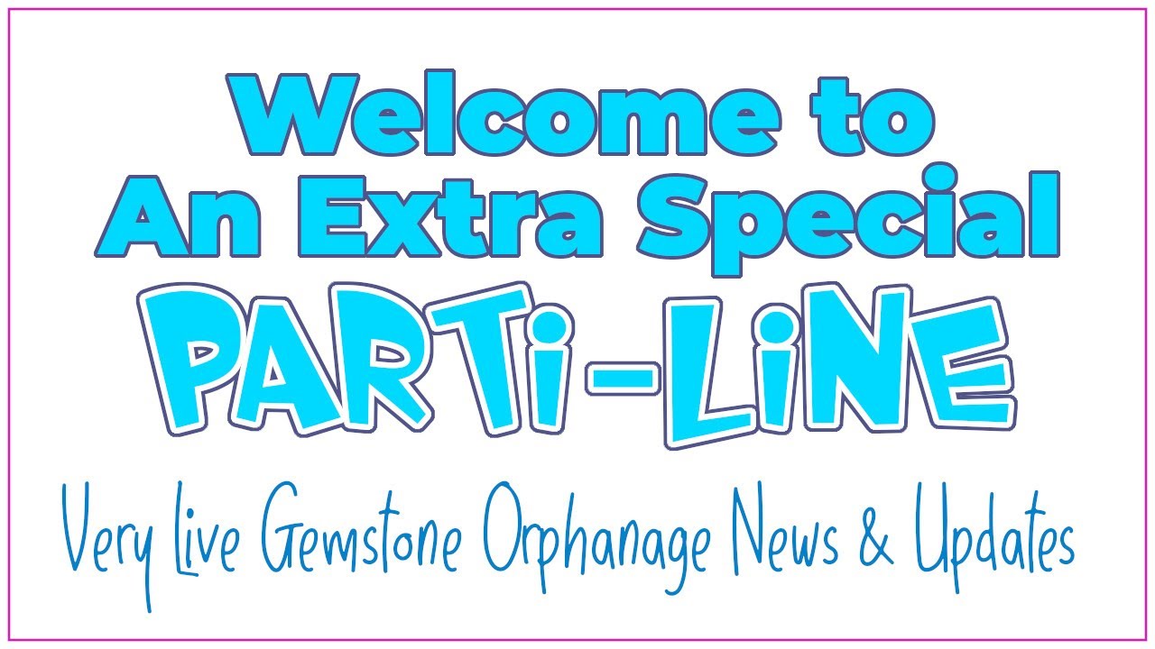Come Join Us for the Gemstone Orphanage Parti-LIne