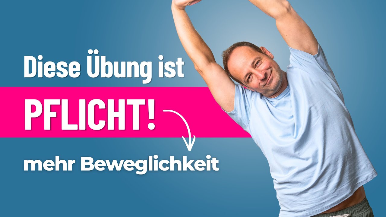 Nur 1 Übung für mehr Beweglichkeit im ganzen Körper