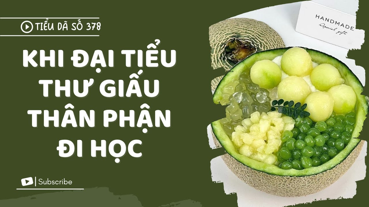 [TRUYỆN FULL] KHI ĐẠI TIỂU THƯ GIẤU THÂN PHẬN ĐI HỌC // TIỂU DÃ SỐ 378