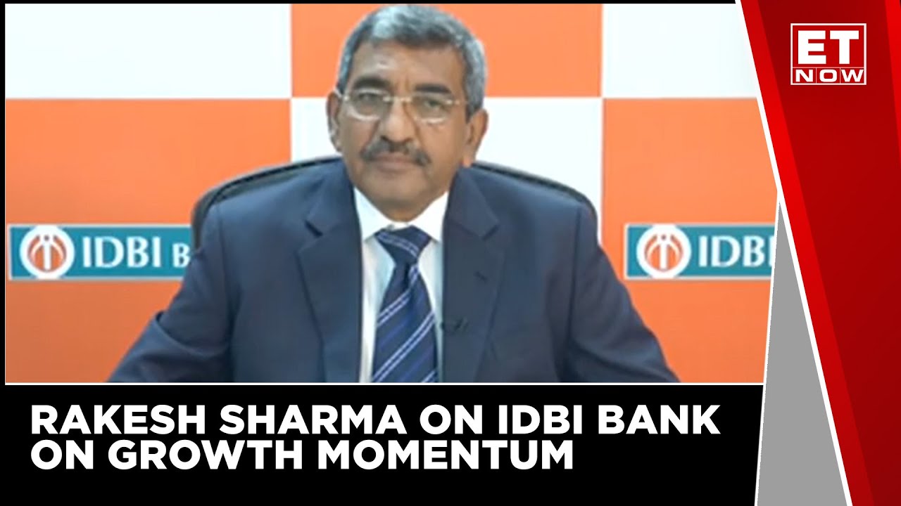 Will IDBI Bank's Growth Momentum Sustain? | Rakesh Sharma, IDBI Bank | Business News | ET Now