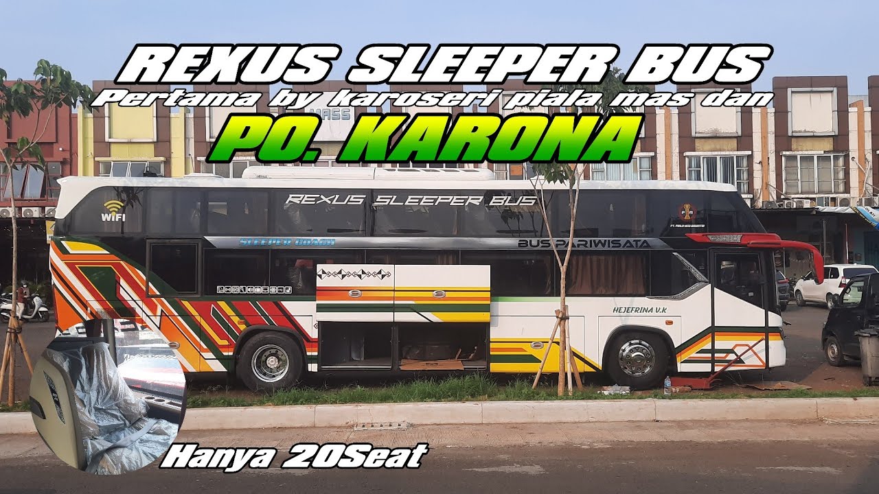 RILIS SLEEPER PERTAMA DARI PIALA MAS ‼️ PO KARONA REXUS SLEEPER KAROSERI PIALA MAS