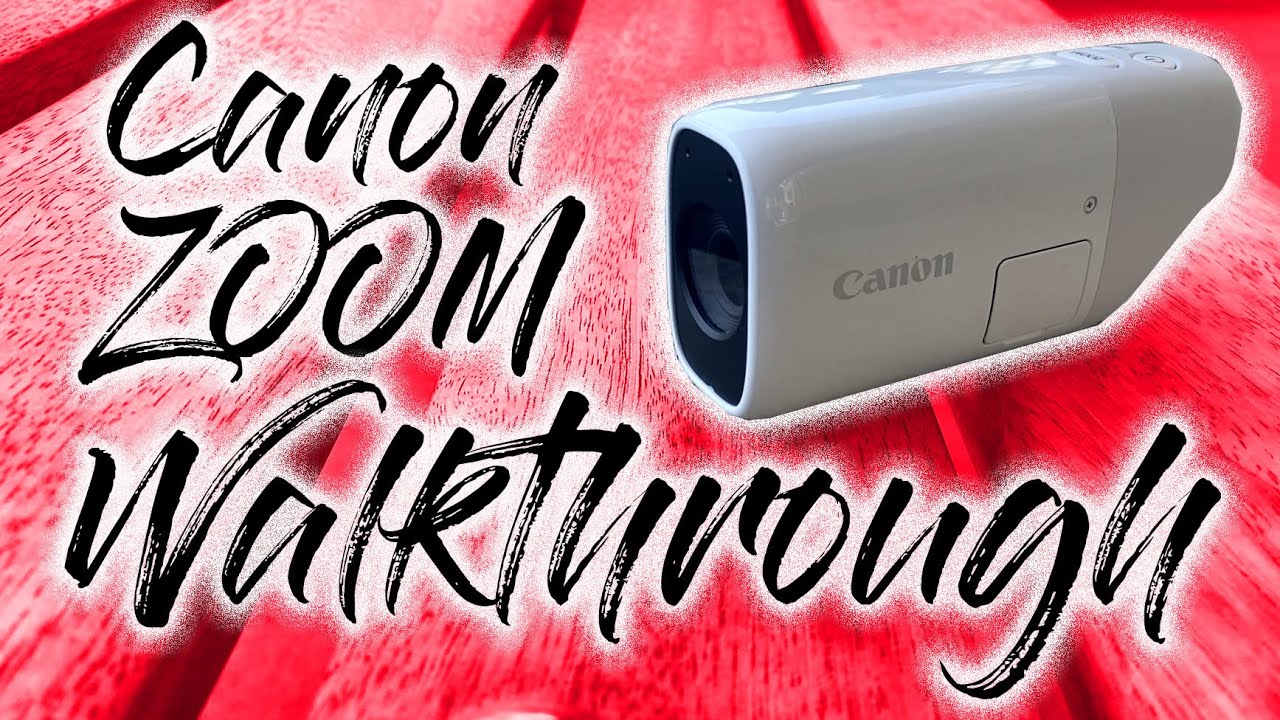 Canon ZOOM Walkthrough