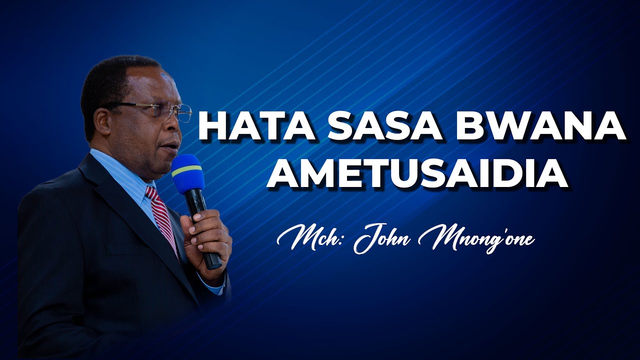 HATA SASA BWANA AMETUSAIDIA