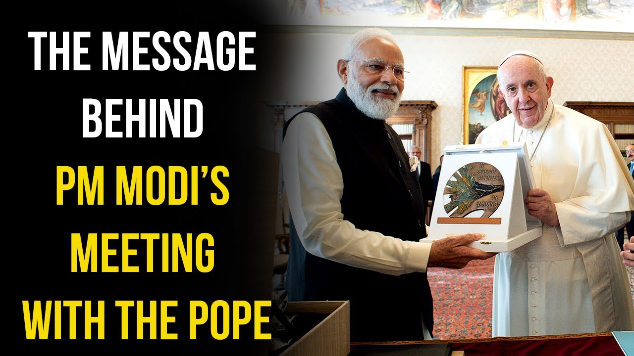 What is the message behind PM Modi&rsquo;s meeting with the Pope?