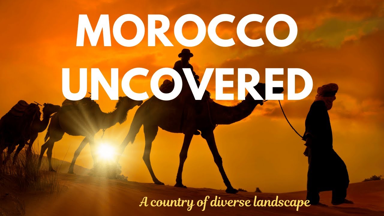 Morocco Uncovered | A Diverse landscape and Rich cultural heritage | Travel Guide