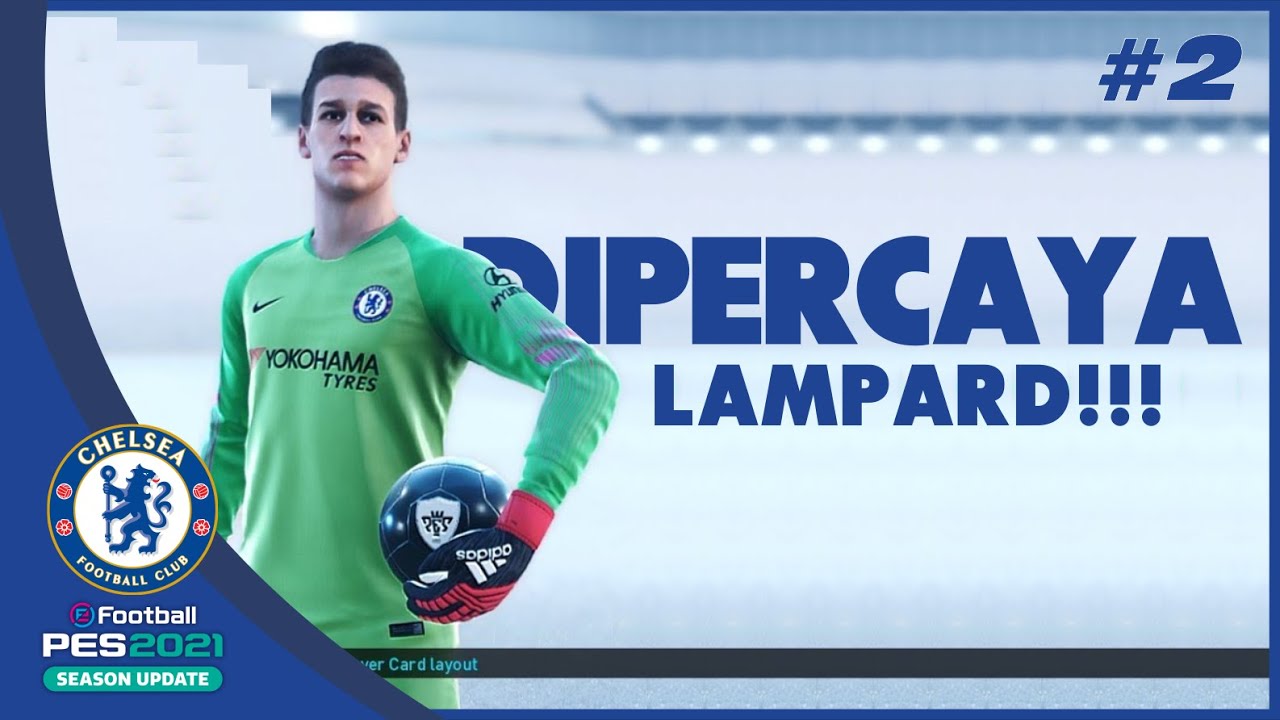 Kepa Arrizabalaga Masih Dipercaya Lampard! | Become A Legend Goalkeeper | eFootball PES2021