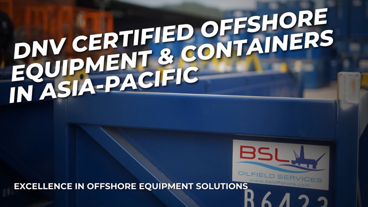 BSL Oilfield Services | DNV Certified Offshore Containers & Equipment in Asia-Pacific