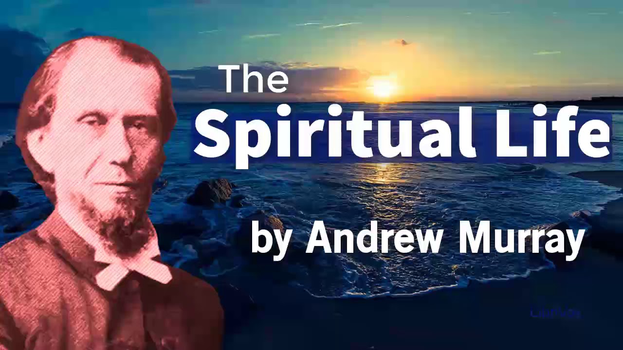 The Spiritual Life by Andrew Murray | Full Audiobooks