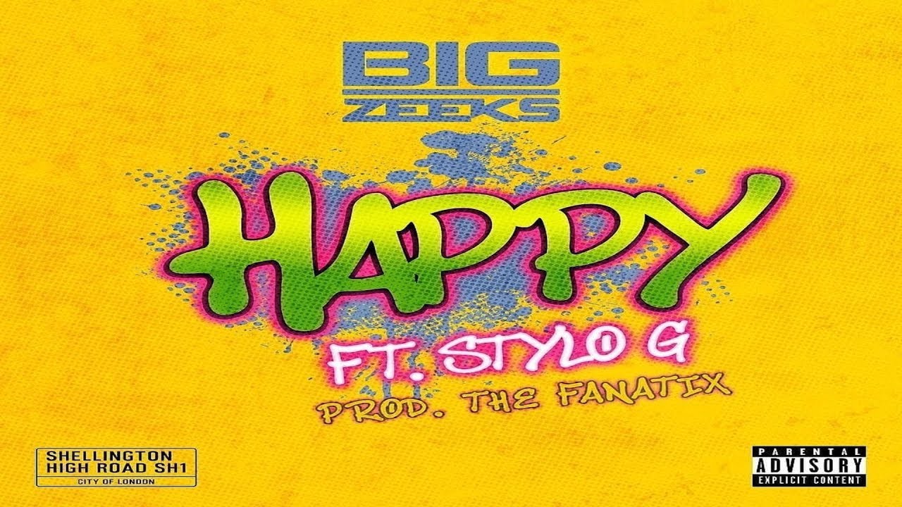 Big Zeeks Ft Stylo G - Happy - January 2019