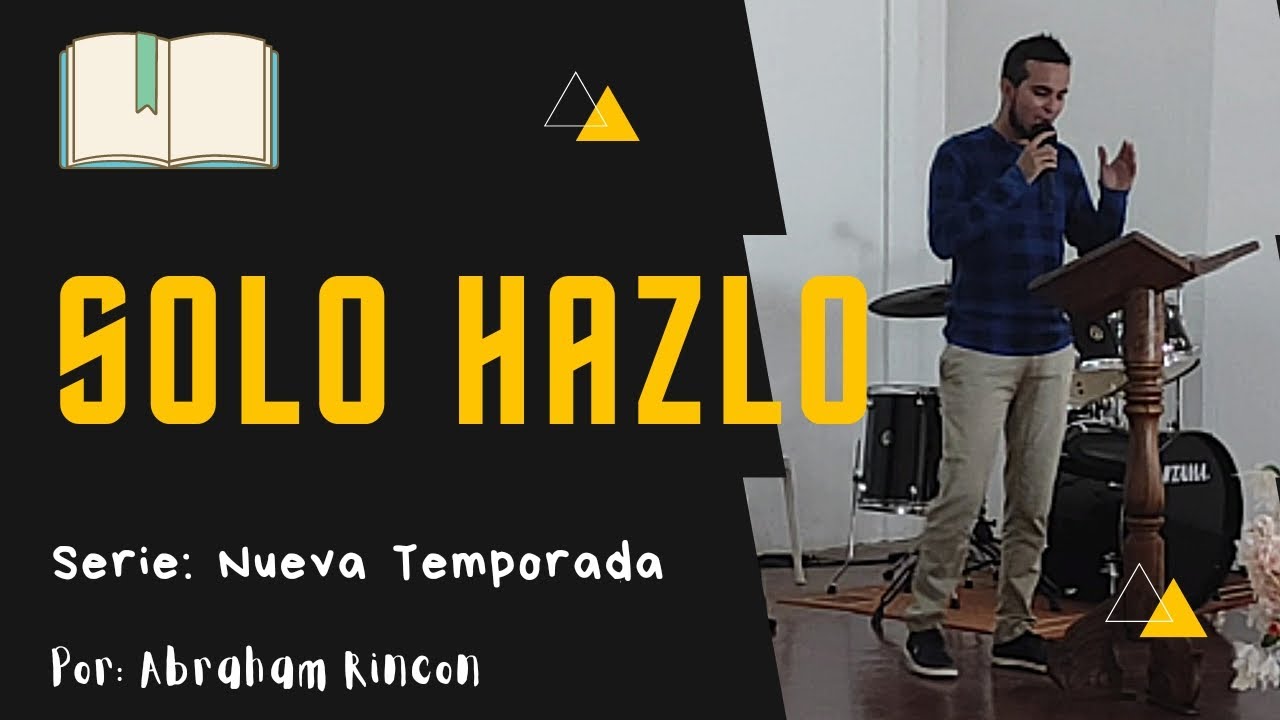 Solo Hazlo 🔀 Nueva Temporada 📖 Abraham Rincon ✅ Pr&eacute;dica 2023