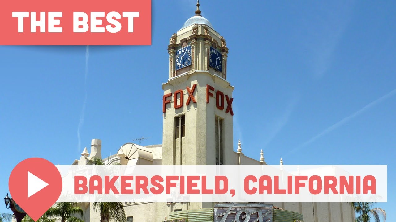 Best Things to Do in Bakersfield, California