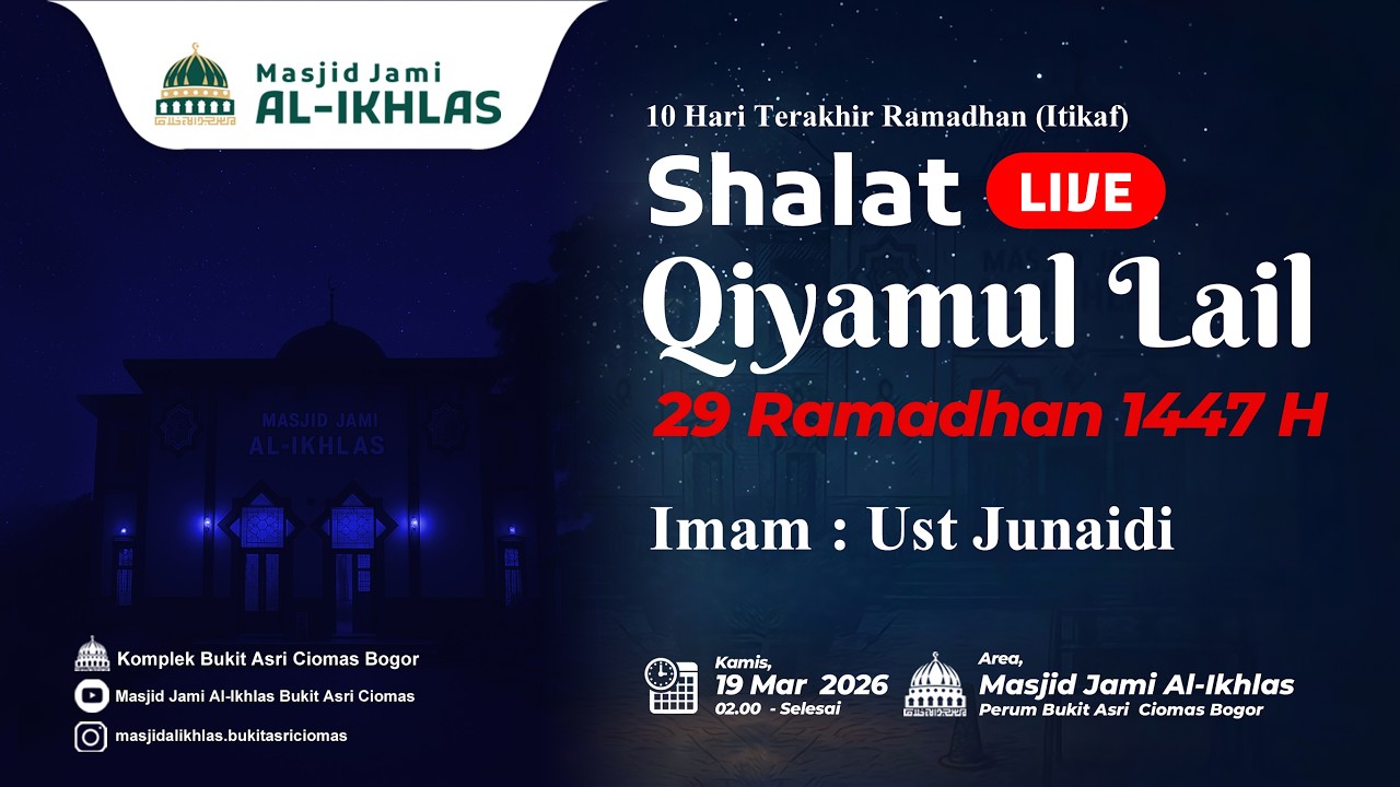 [LIVE] SHALAT QIYAMULLAIL RAMADHAN KE 29 Imam: Ust Junaidi | Masjid Jami Al-Ikhlas Bukit Asri Ciomas