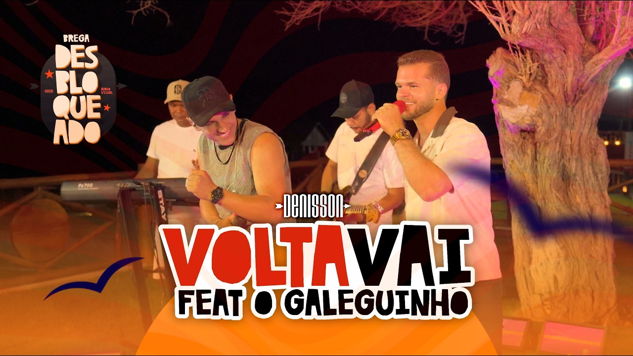 Denisson feat o Galeguinho - VOLTA VAI (Audiovisual Brega Desbloqueado)