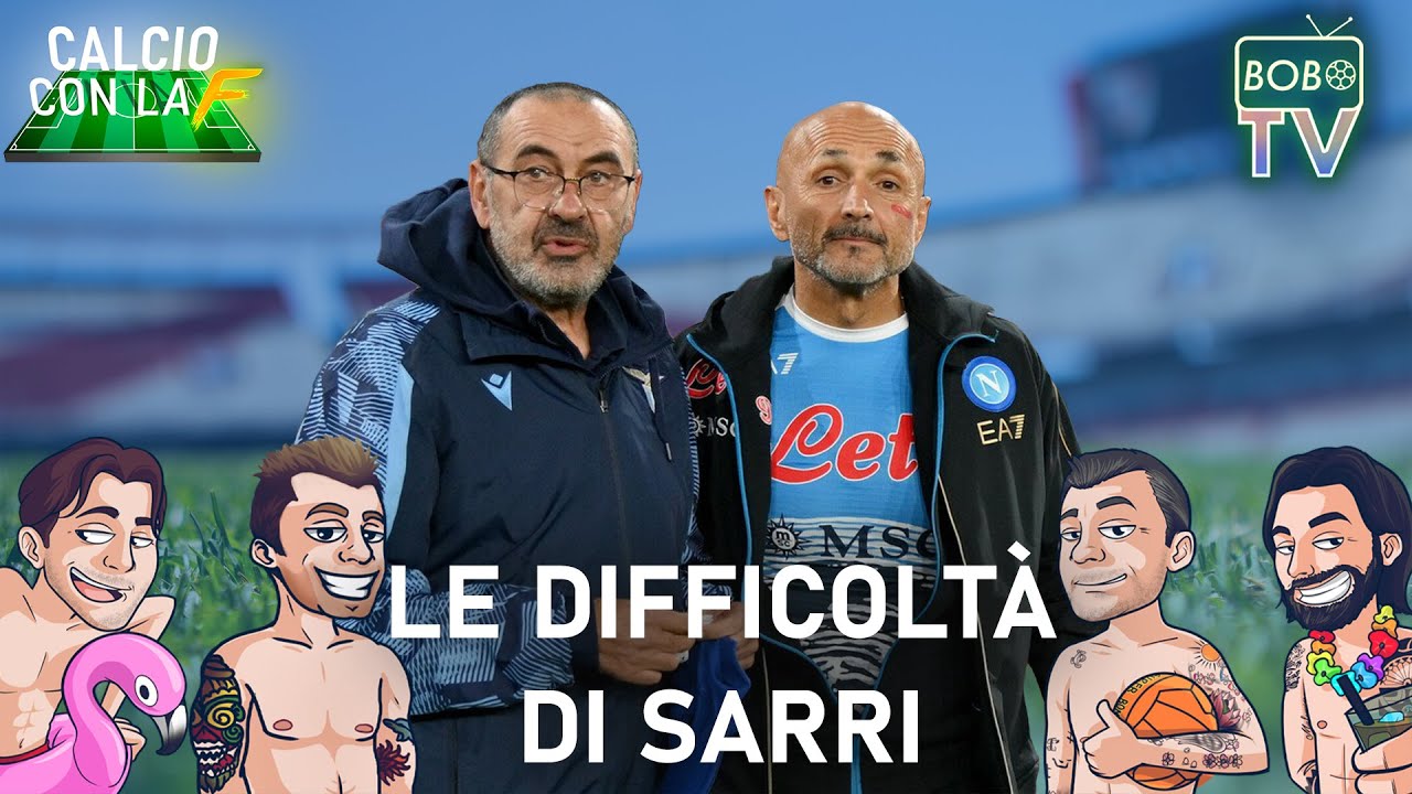 Le difficoltà di Sarri e le differenze con il Napoli di Spalletti - BOBO TV