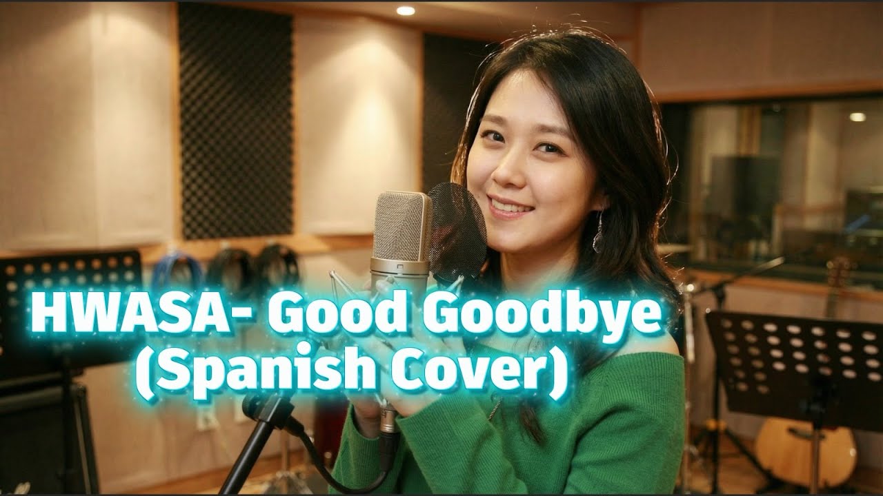 Hwasa – Good GoodBye | Spanish Cover (Letra en Español) #Hwasa #GoodGoodBye #SpanishCover