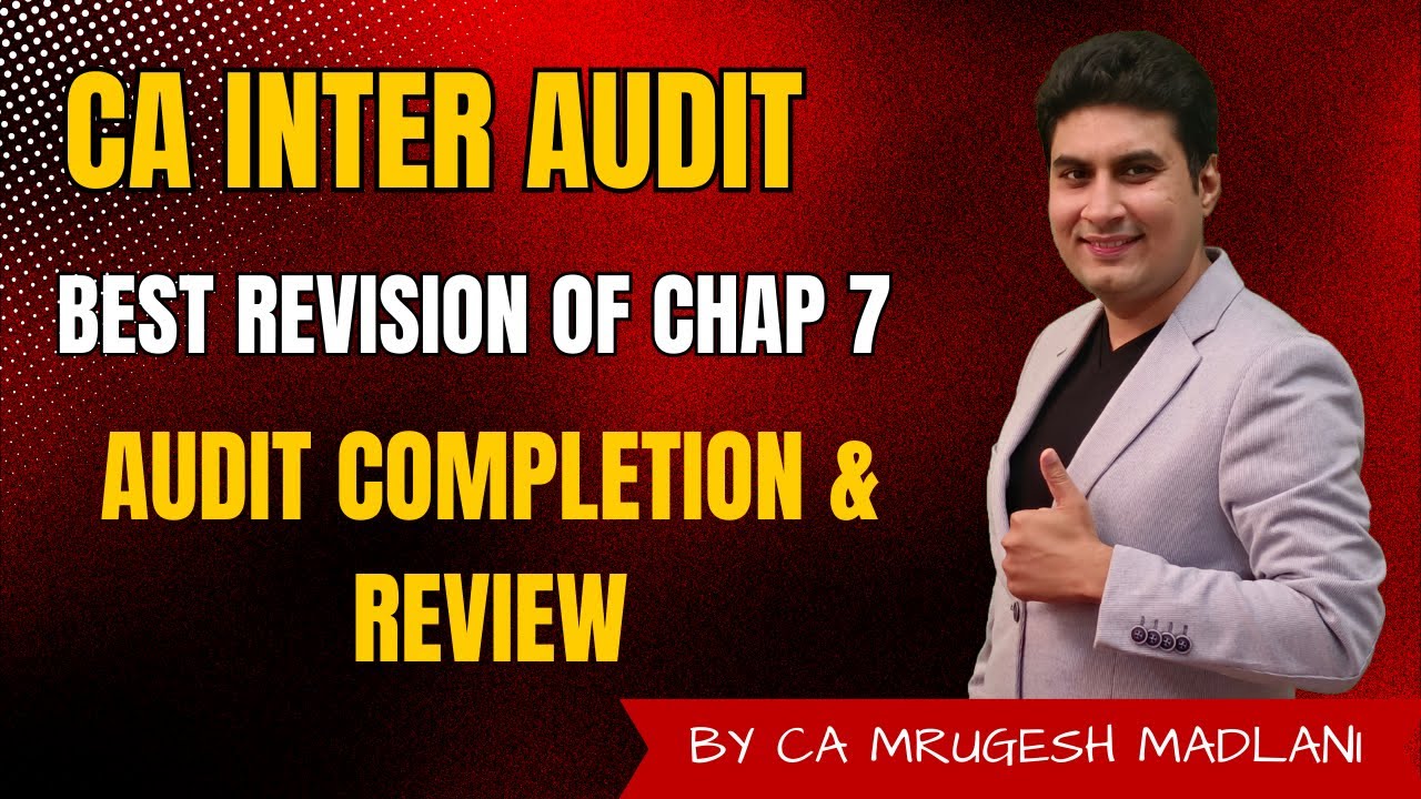 CA Inter Audit | Best Revision of Chap 7 | Audit Completion & Review | May 2025