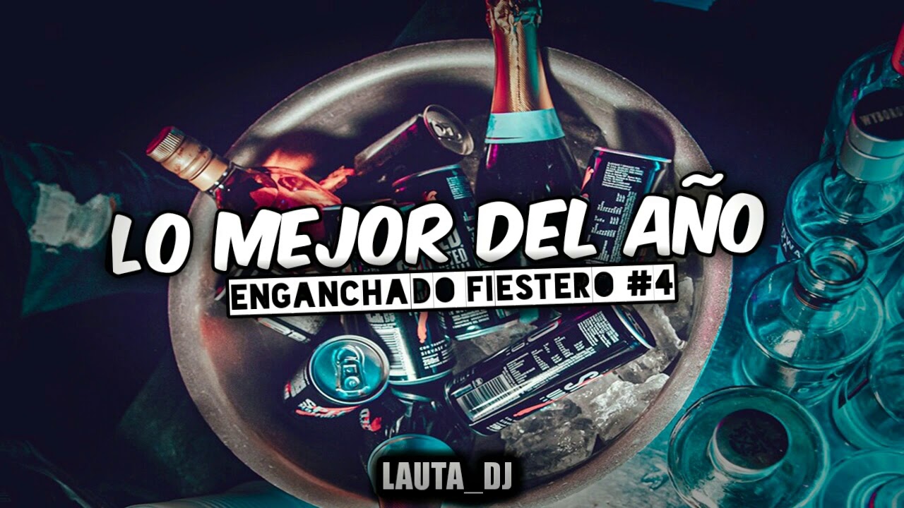 LO MEJOR DEL AÑO 🔥ENGANCHADO FIESTERO #4🔥VERANO 2021 / ESPECIAL FIN DE AÑO ❌ LAUTA_DJ❌
