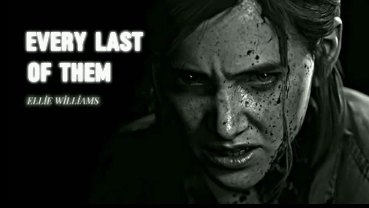 LAST OF US PART II Edit ll Ellie's revenge II Every Last One Of Them II