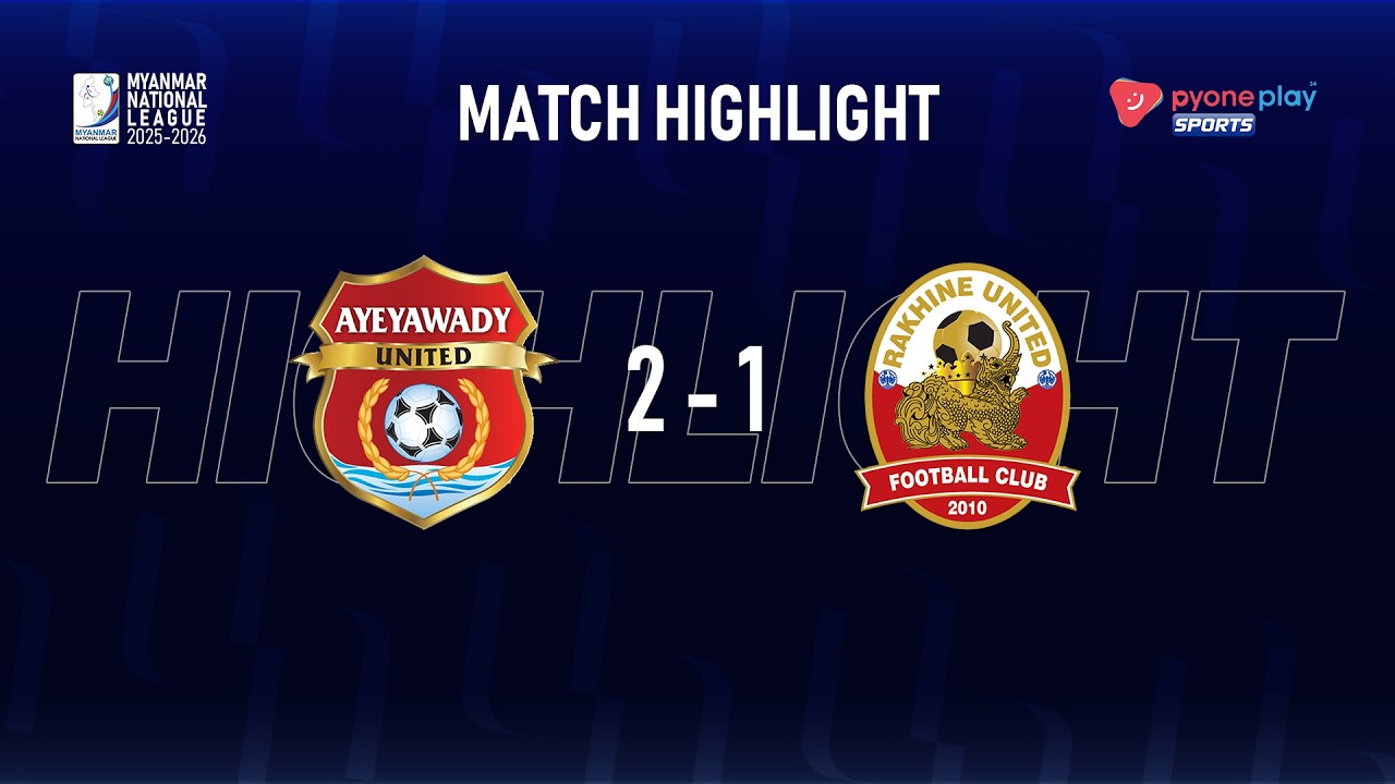 Match Highlights,Myanmar National League 2025-2026, AYEYAWADY UNITED FC 2 - 1 RAKHINE UNITED FC