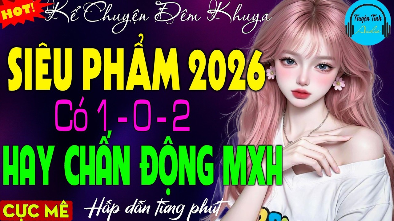 Truyện Đời Thực Xé Lòng Gây Xúc Động Nhất Hiện Nay - Kể Chuyện Đêm Khuya Đặc Sắc 2026