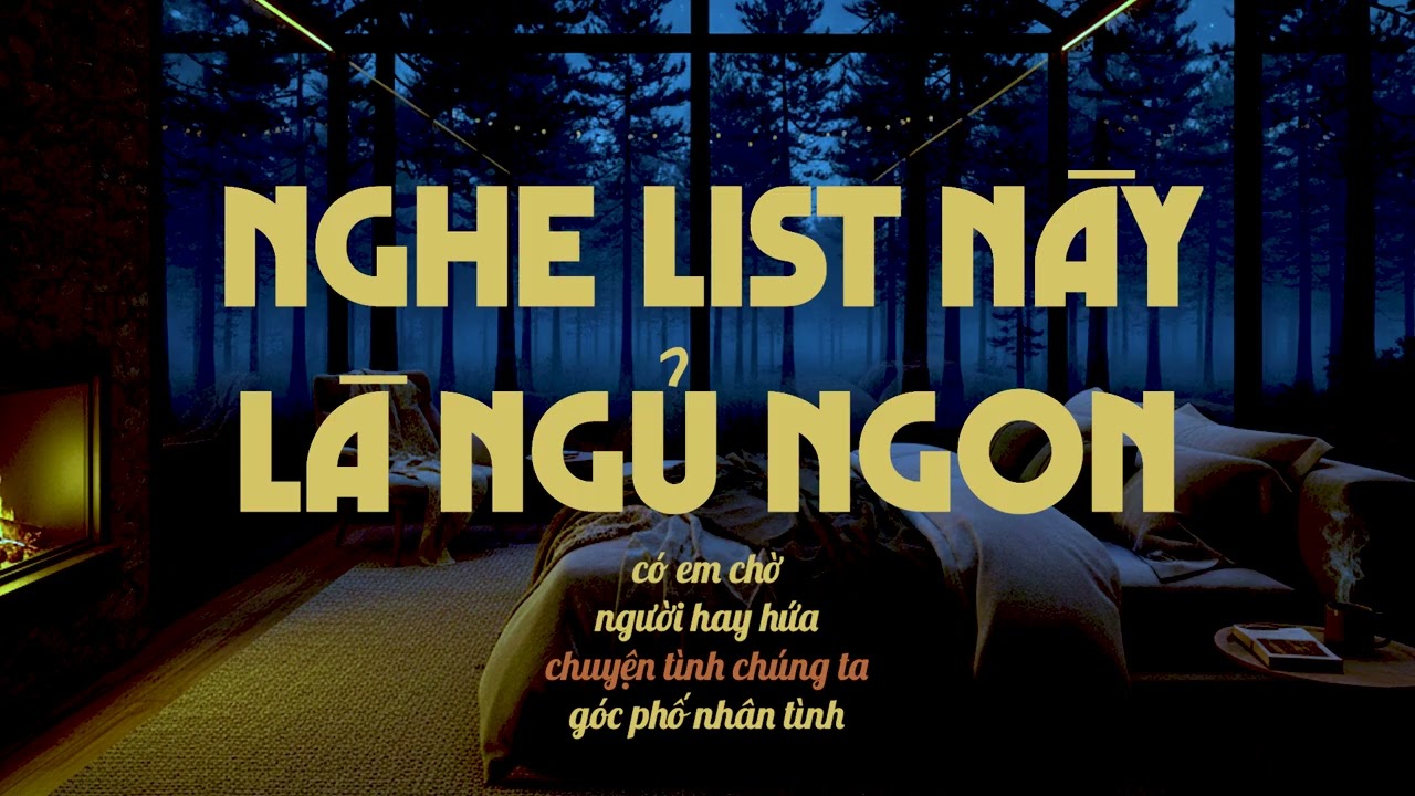 Nghe List Này Là Ngủ Ngon, Nhạc Việt Chill Thư Giãn Nên Nghe Mỗi Đêm