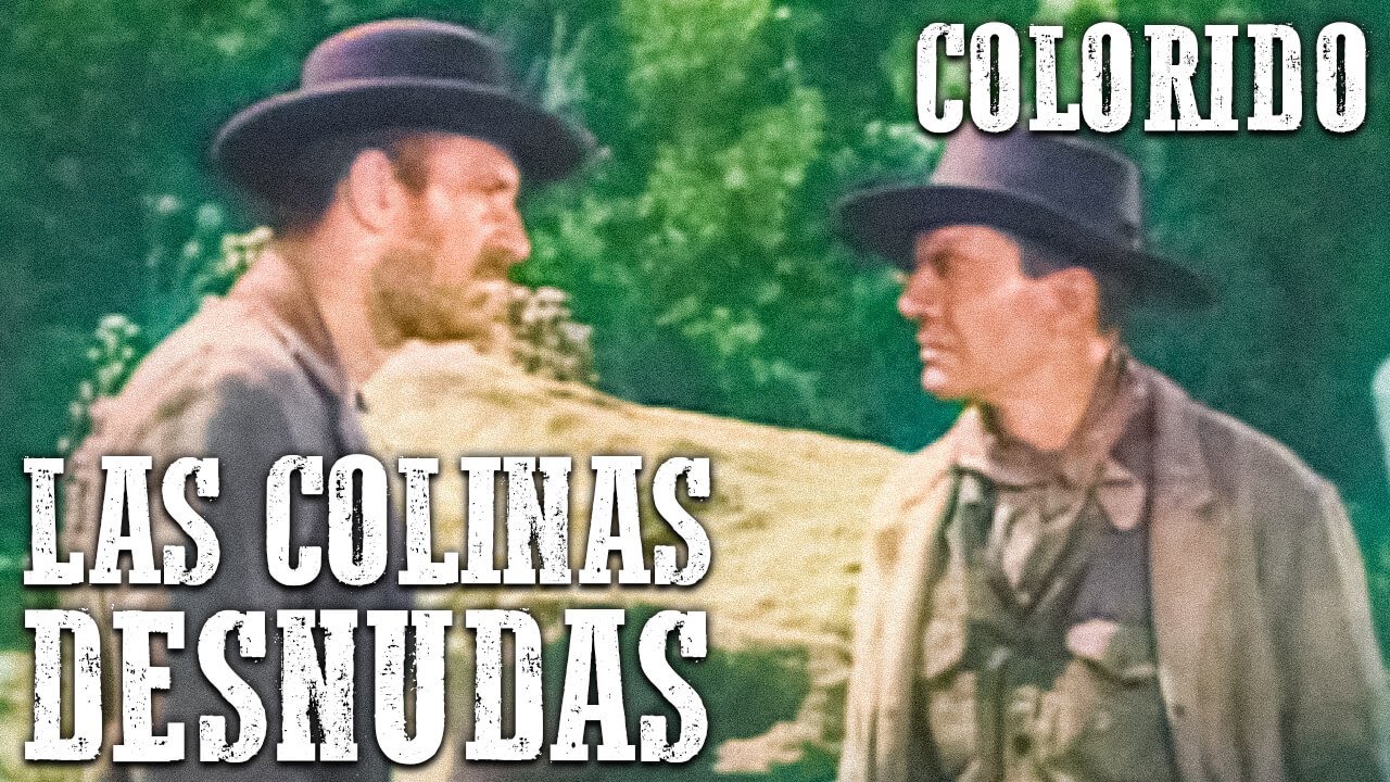 Las colinas desnudas | COLOREADO | Pel&iacute;cula cl&aacute;sica del salvaje oeste | Vaqueros