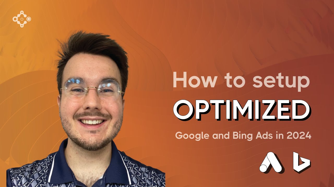 How to Setup Optimized Google & Bing Ads in 2024