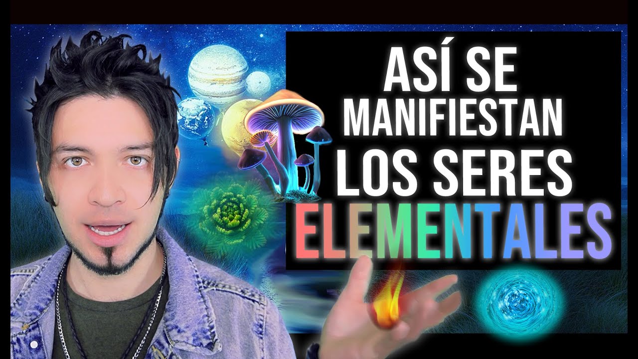 SERES ELEMENTALES - Su Naturaleza y Manifestaci&oacute;n 🔥💧☘️✨