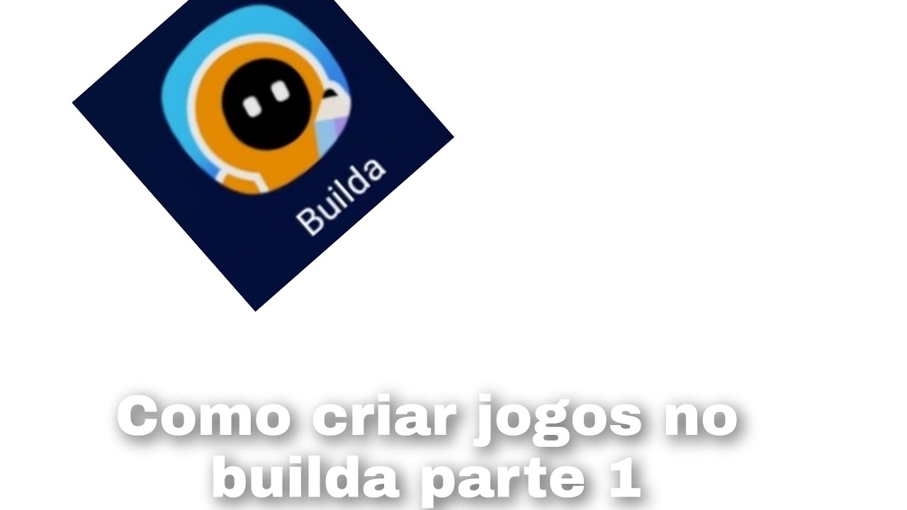 Como criar jogos no builda parte1