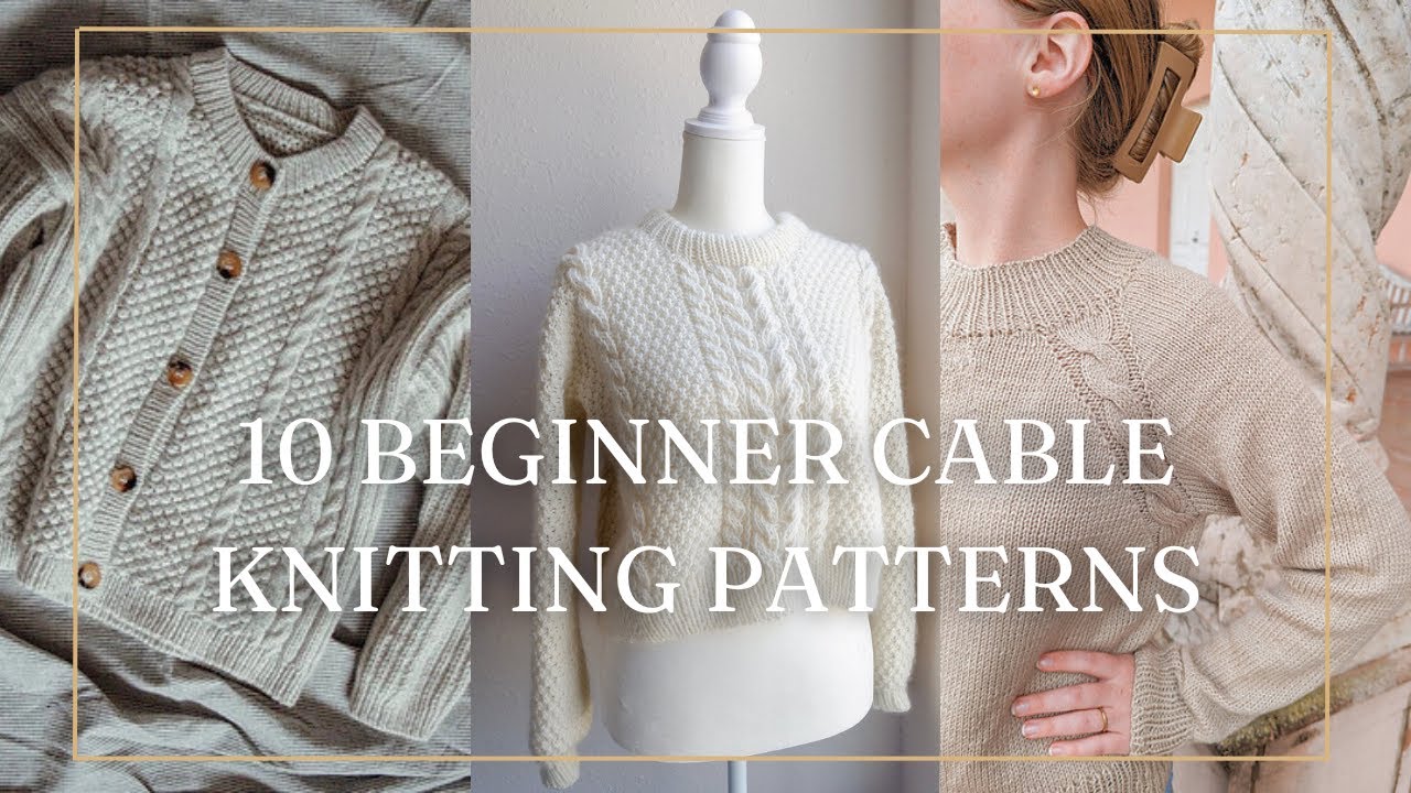 10 Beginner Friendly Cable Knitting Patterns